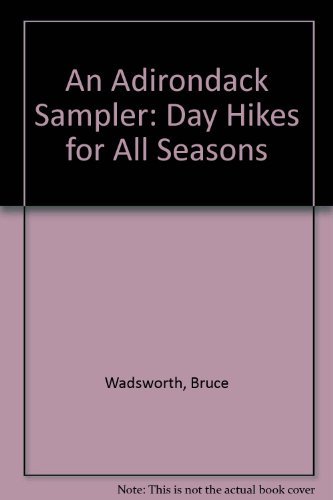 Stock image for An Adirondack Sampler : Day Hikes for All Seasons for sale by Better World Books