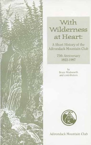 9780935272840: With Wilderness at Heart: A Short History of the Adirondack Mountain Club : 75th Anniversary 1922-1997