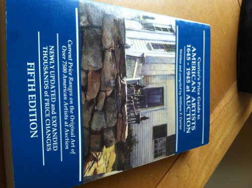 Beispielbild fr Currier's Price Guide to American Artists 1645-1945 at Auction: Current Price Ranges on the Original Art of Over 7500 American Artists at Auction zum Verkauf von Wonder Book