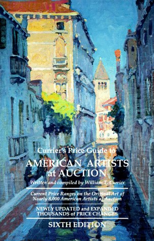 Beispielbild fr Currier's Price Guide to American Artists at Auction: Current Price Ranges . zum Verkauf von Wonder Book