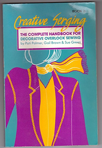 Beispielbild fr Creative Serging: The Complete Handbook for Decorative Overlock Sewing, Book 2 zum Verkauf von Wonder Book