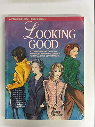 9780935278422: Looking Good: Comprehensive Guide to Wardrobe Planning, Colour and Personal Style Development