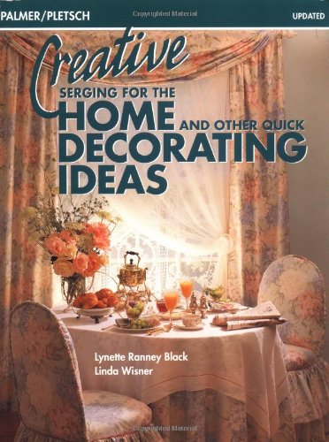 Imagen de archivo de Creative Serging for the Home and Other Quick Decorating Ideas a la venta por Better World Books