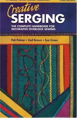 Beispielbild fr Creative Serging: The Complete Handbook for Decorative Overlock Sewing (Serging . . . from Basics to Creative Possibilities series) zum Verkauf von Wonder Book