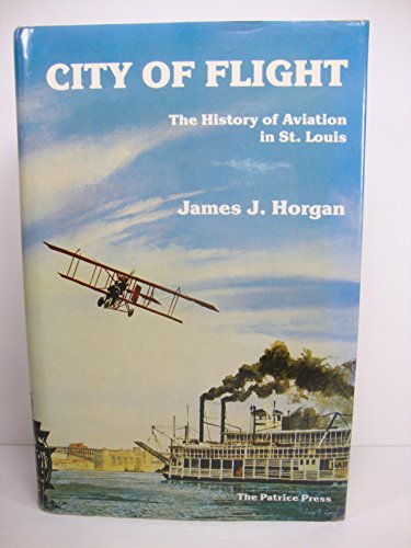 Stock image for City of Flight: The History of Aviation in St. Louis for sale by HPB-Emerald