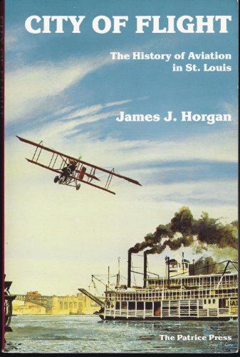 Stock image for City of Flight: The History of Aviation in St. Louis for sale by Books of the Smoky Mountains
