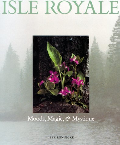 Beispielbild fr Moods, Magic and Mystique : Isle Royale zum Verkauf von Better World Books: West