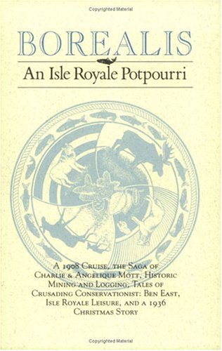 Beispielbild fr BOREALIS; AN ISLE ROYALE POTPOURRI zum Verkauf von Artis Books & Antiques