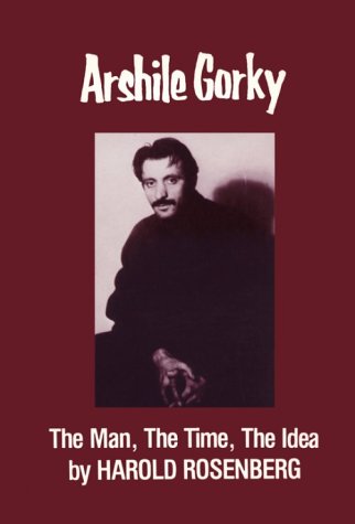 9780935296204: Arshile Gorky: The Man, the Time, the Idea