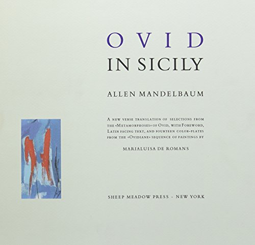 Ovid in Sicily: A New Verse Translation of Selections from the "metamorphoses" of Ovid, with Foreword, Latin Facing Text, and 14 Color-Plates from the ... Sequence of Paintings by Marialuisa de Romans (9780935296648) by Mandelbaum, Allen