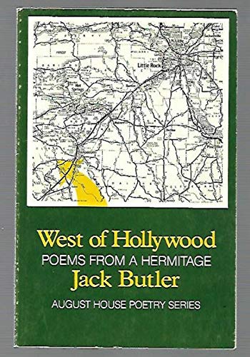 West of Hollywood: Poems from a hermitage (August House poety series) (9780935304091) by Butler, Jack