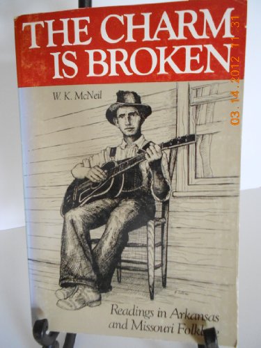 Stock image for The Charm is Broken: Readings in Arkansas and Missouri Folklore for sale by ThriftBooks-Atlanta