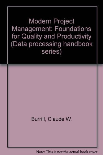Stock image for Modern Project Management: Foundations for Quality and Productivity (The Data processing handbook series) for sale by Wonder Book