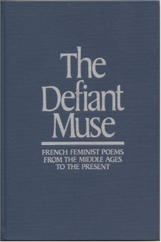 Beispielbild fr The Defiant Muse: French Feminist Poems from the MIDDL: A Bilingual Anthology zum Verkauf von ThriftBooks-Dallas