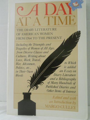 Beispielbild fr A Day at a Time: The Diary Literature of American Women Writers from 1764 to the Present zum Verkauf von Wonder Book