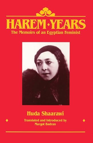 Beispielbild fr Harem Years: The Memoirs of an Egyptian Feminist, 1879-1924 zum Verkauf von BooksRun