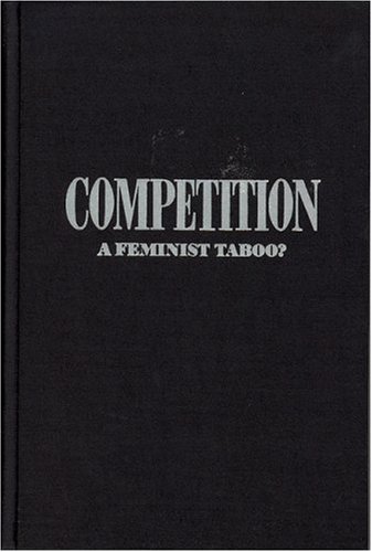 Beispielbild fr The Competition : A Feminist Taboo? zum Verkauf von Better World Books: West