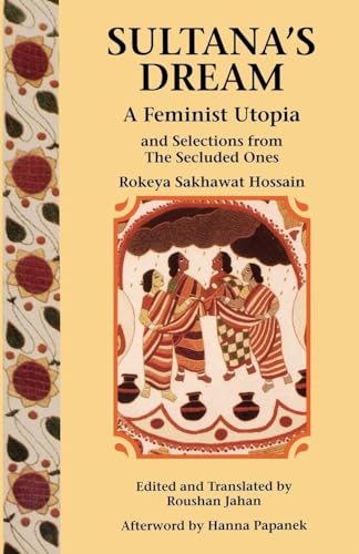 Beispielbild fr Sultana's Dream and Selections from The Secluded Ones (A Feminist Press Sourcebook) zum Verkauf von BooksRun