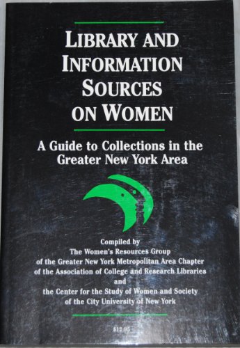 Beispielbild fr Library and Information Resources on Women : A Guide to Collections in the Greater New York Area zum Verkauf von Better World Books