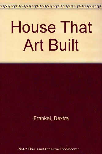 Beispielbild für THE HOUSE THAT ART BUILT zum Verkauf von Blue Mountain Books & Manuscripts, Ltd.