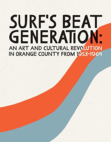 Beispielbild fr Surf's Beat Generation: An Art and Cultural Revolution in Orange County from 1953-1964 zum Verkauf von Books From California