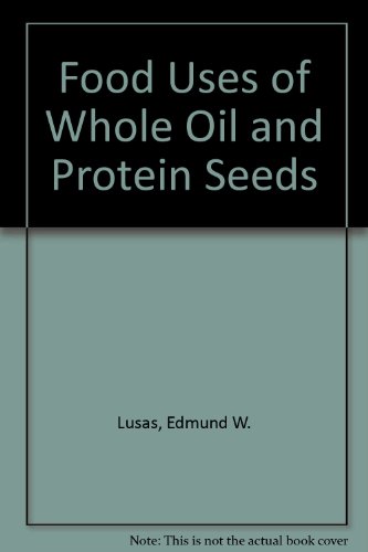 9780935315233: Food Uses of Whole Oil and Protein Seeds