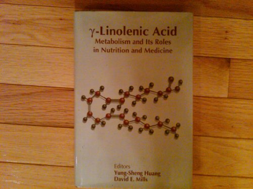 Stock image for Gamma -Linolenic Acid: Metabolism and Its Roles in Nutrition and Medicine for sale by Wonder Book