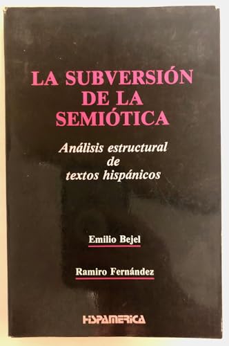 Stock image for La subversion de la semiotica: Analisis estructural de textos hispanicos for sale by literal books