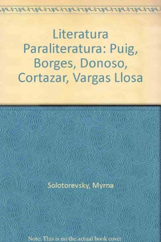 Stock image for Literatura paraliteratura: Puig, Borges, Donoso, Cortazar, Vargas Llosa for sale by literal books