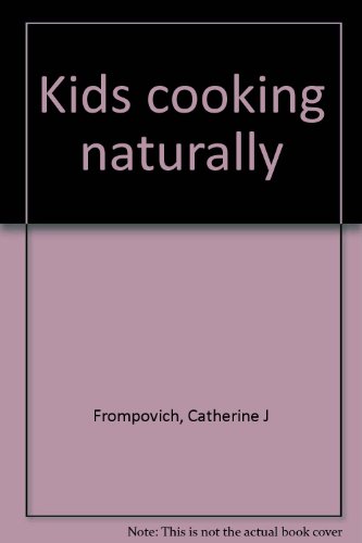 Beispielbild fr Kids Cooking Naturally zum Verkauf von Frost Pocket Farm - IOBA