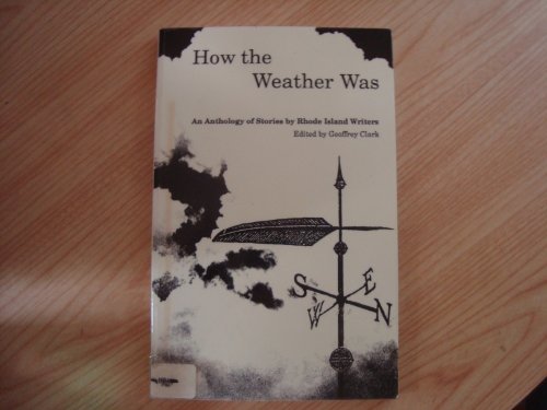 Stock image for How the Weather Was. An Anthology of Stories By Rhode Island Writers for sale by Valley Books