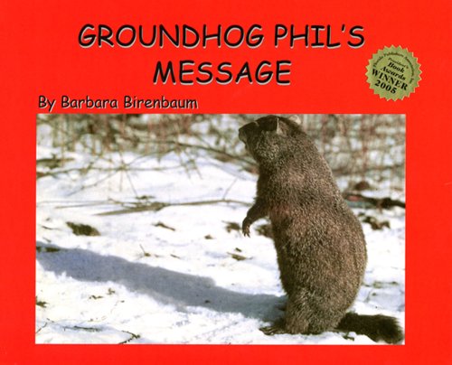 Stock image for Groundhog Phil's Message : Groundhog Legends and Lore for sale by Better World Books