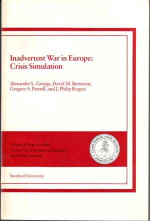 Inadvertent War in Europe: Crisis Simulation (9780935371116) by George, Alexander L.