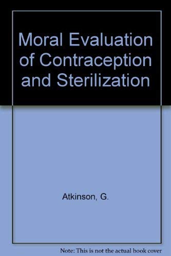 Beispielbild fr A Moral Evaluation of Contraception and Sterilization : A Dialogical Study zum Verkauf von Better World Books