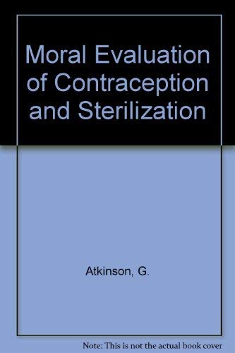 Stock image for A Moral Evaluation of Contraception and Sterilization : A Dialogical Study for sale by Better World Books