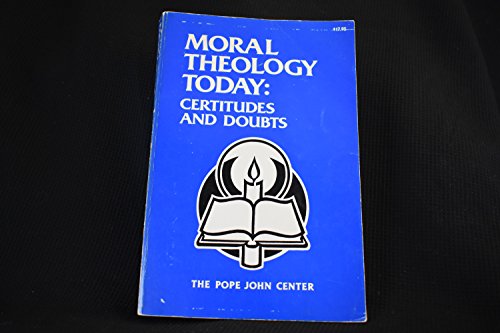 Stock image for Moral Theology Today: Certitudes and Doubts for sale by -OnTimeBooks-