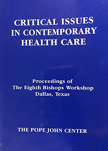 Beispielbild fr Critical Issues in Contemporary Health Care: Proceedings of the Eighth Bishops' Workshop, Dallas, Texas zum Verkauf von HPB Inc.