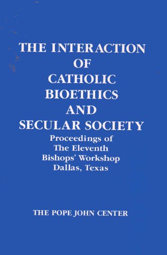 Beispielbild fr The Interaction of Catholic Bioethics and Secular Society: Proceedings of the Eleventh Bishops' Workshop, Dallas, Texas zum Verkauf von Basement Seller 101