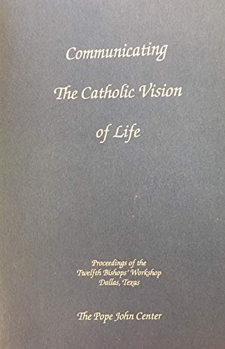 Stock image for Communicating the Catholic Vision of Life: Proceedings of the Twelfth Bishops' Workshop, Dallas, Texas for sale by Ammareal