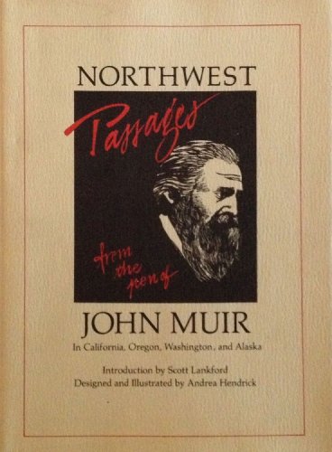 Stock image for Northwest Passages: From the Pen of John Muir in California, Oregon, Washington, and Alaska for sale by Wonder Book