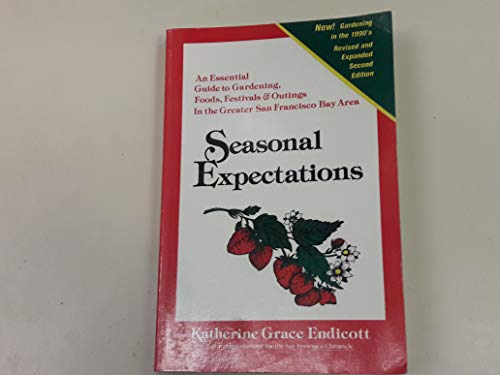 Imagen de archivo de Seasonal Expectations : An Essential Guide to Gardening, Foods, Festivals, and Outings in the Greater San Francisco Bay Area a la venta por Better World Books: West