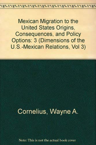 Stock image for Mexican Migration to the United States: Origins, Consequences, and Policy Options for sale by Clausen Books, RMABA