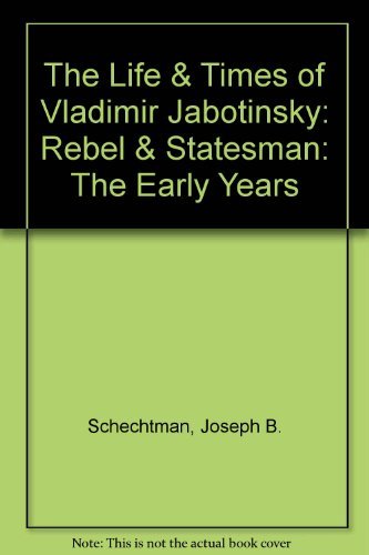 9780935437188: The Life & Times of Vladimir Jabotinsky: Rebel & Statesman: The Early Years