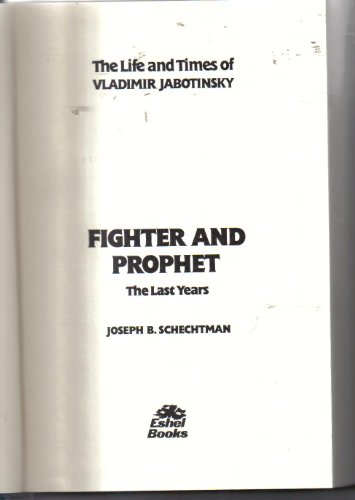 Imagen de archivo de The Life and Times of Vladimir Jabotinsky, Vol. 2: Fighter and Prophet- The Last Years a la venta por HPB-Ruby