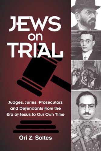 Imagen de archivo de Jews on Trial: Judges, Juries, Prosecutors and Defendants from the Era of Jesus to Our Own Time a la venta por Turning the Page DC