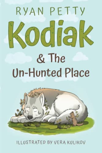 Beispielbild fr Kodiak & The Un-Hunted Place: A Malamute Battles a Coyote for the Heart, Soul, & Future of the World zum Verkauf von Lucky's Textbooks
