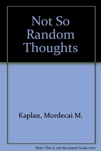 Not So Random Thoughts (9780935457049) by Kaplan, Mordecai M.