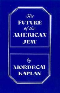 Future of the American Jew (9780935457131) by Kaplan, Mordecai Menaheim