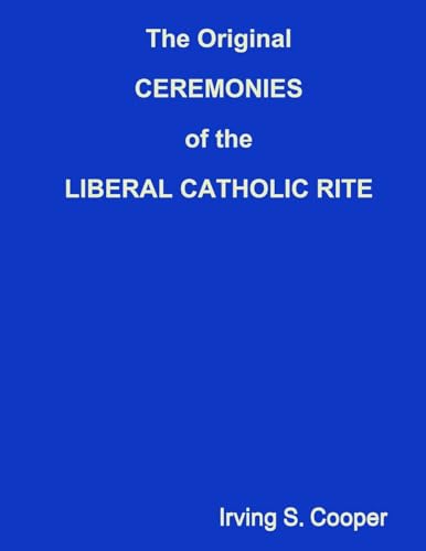 Stock image for The Original CEREMONIES of the LIBERAL CATHOLIC RITE for sale by GreatBookPrices