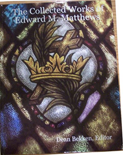 9780935461299: The Collected Works of Edward M. Matthews [Volume 1] (Volume 1)